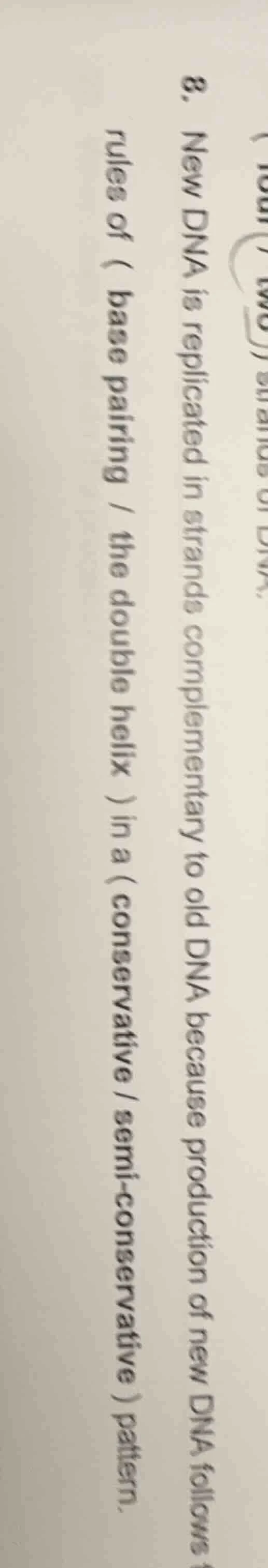 8. new dna is replicated in strands complementary to old dna because pr…
