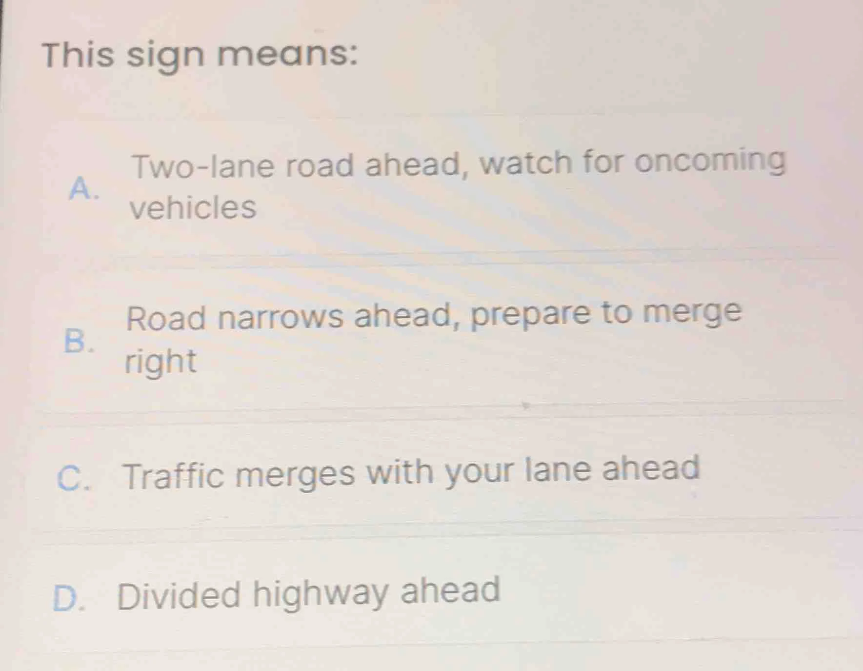 this sign means: a. two - lane road ahead, watch for oncoming vehicles …