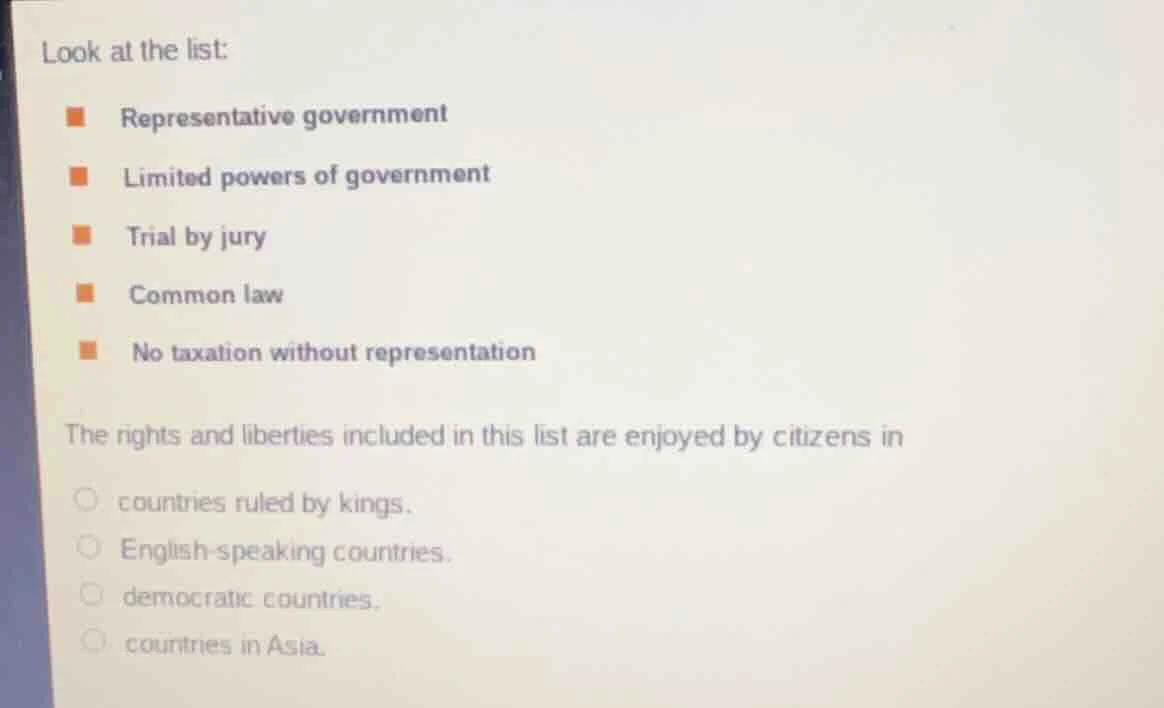 look at the list: - representative government - limited powers of gover…
