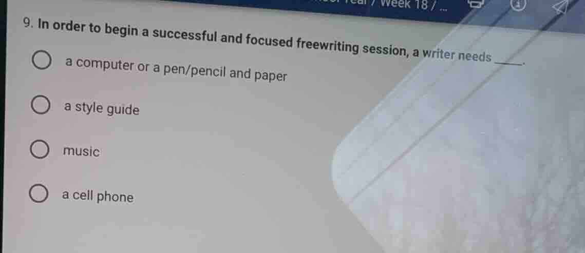 9. in order to begin a successful and focused freewriting session, a wr…