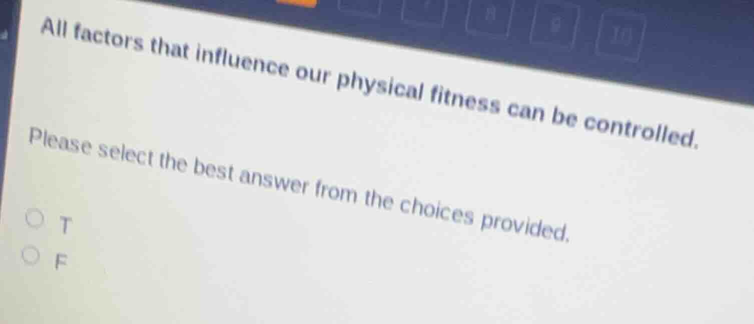 all factors that influence our physical fitness can be controlled. plea…