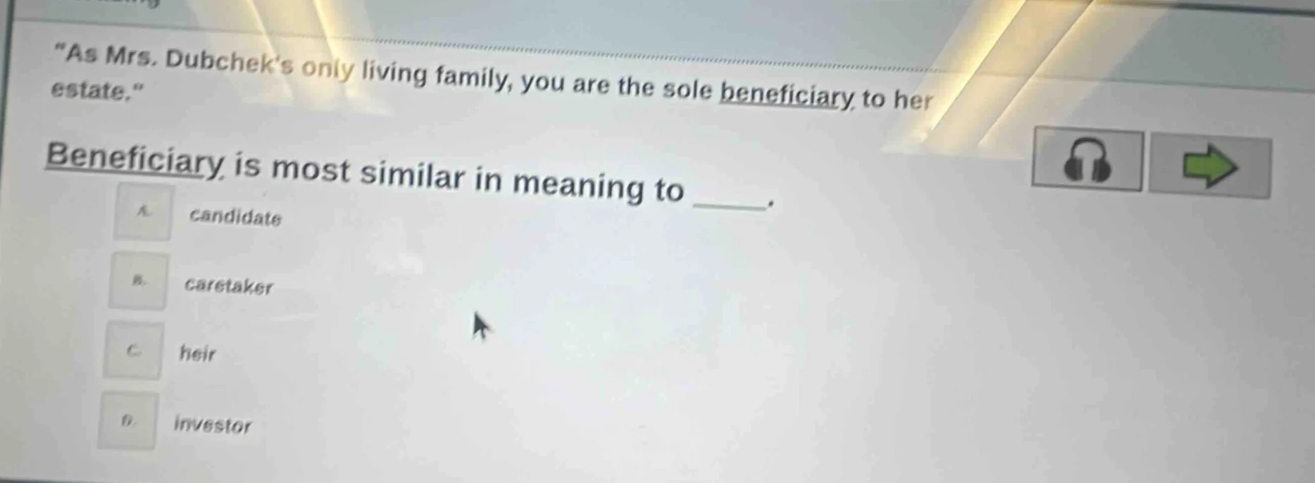 as mrs. dubcheks only living family, you are the sole beneficiary to he…