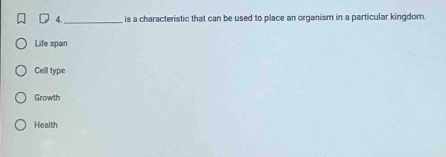 4. _________ is a characteristic that can be used to place an organism …