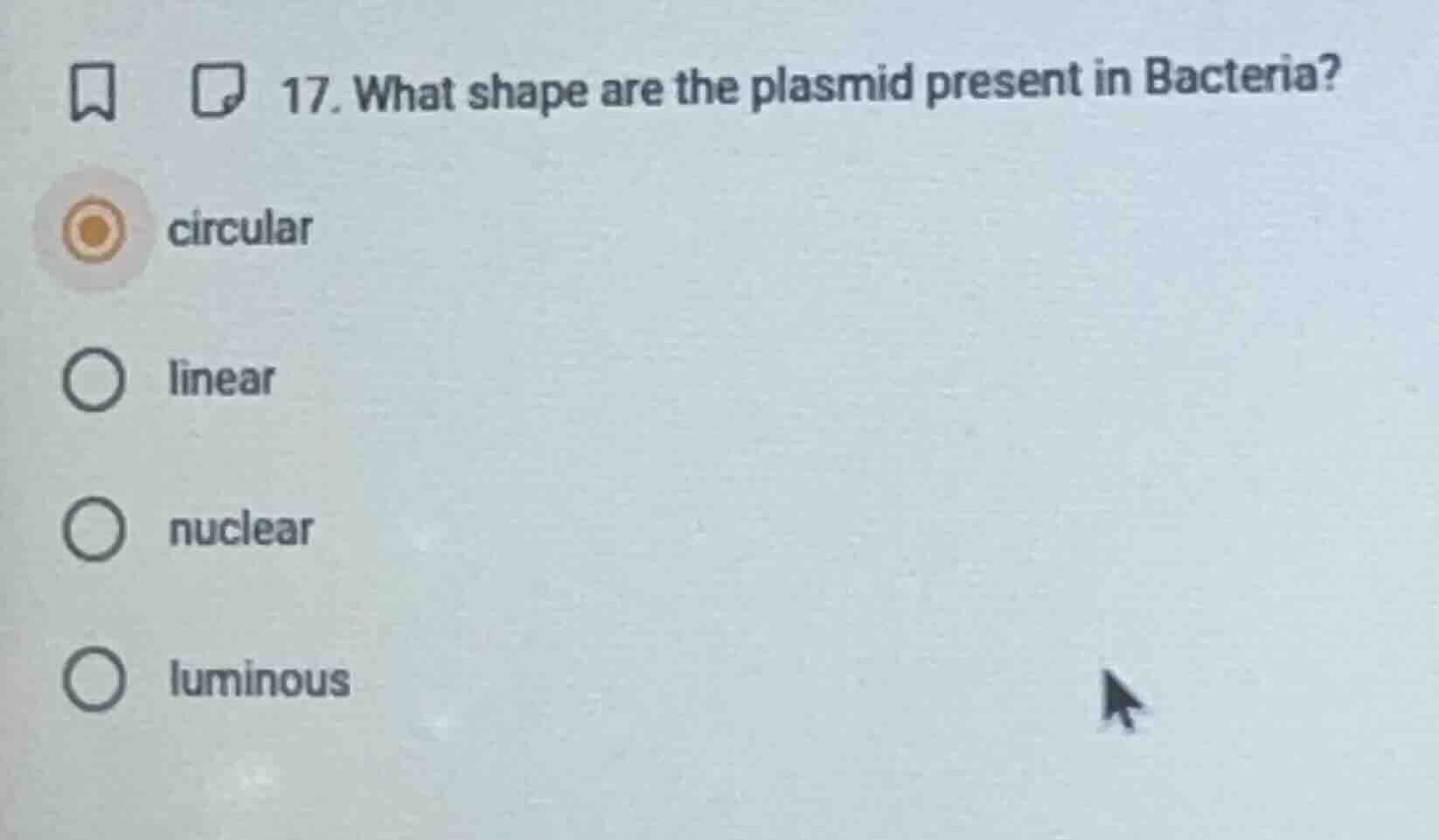 17. what shape are the plasmid present in bacteria? circular linear nuc…