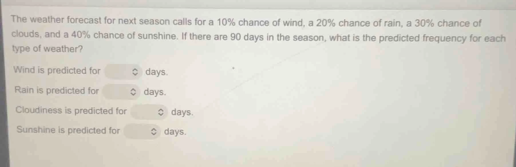 the weather forecast for next season calls for a 10% chance of wind, a …