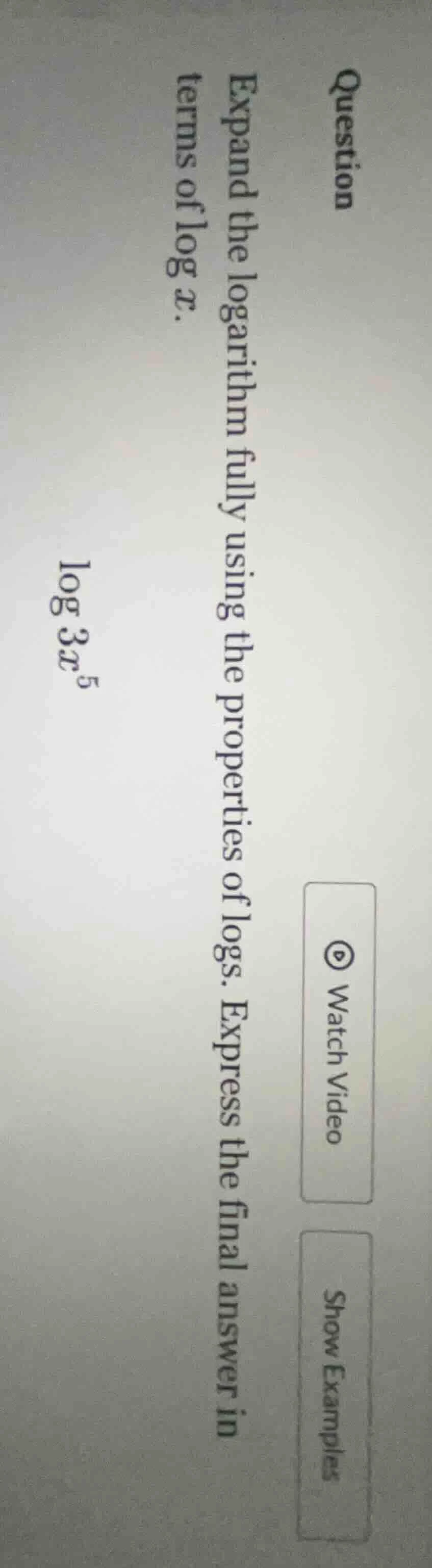 question expand the logarithm fully using the properties of logs. expre…