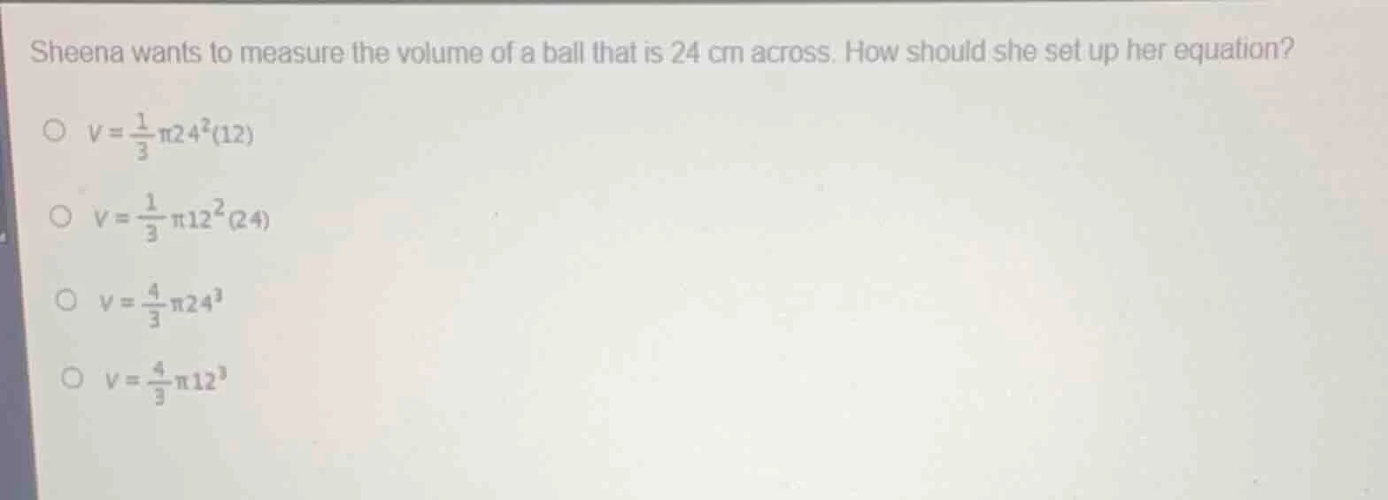 sheena wants to measure the volume of a ball that is 24 cm across. how …