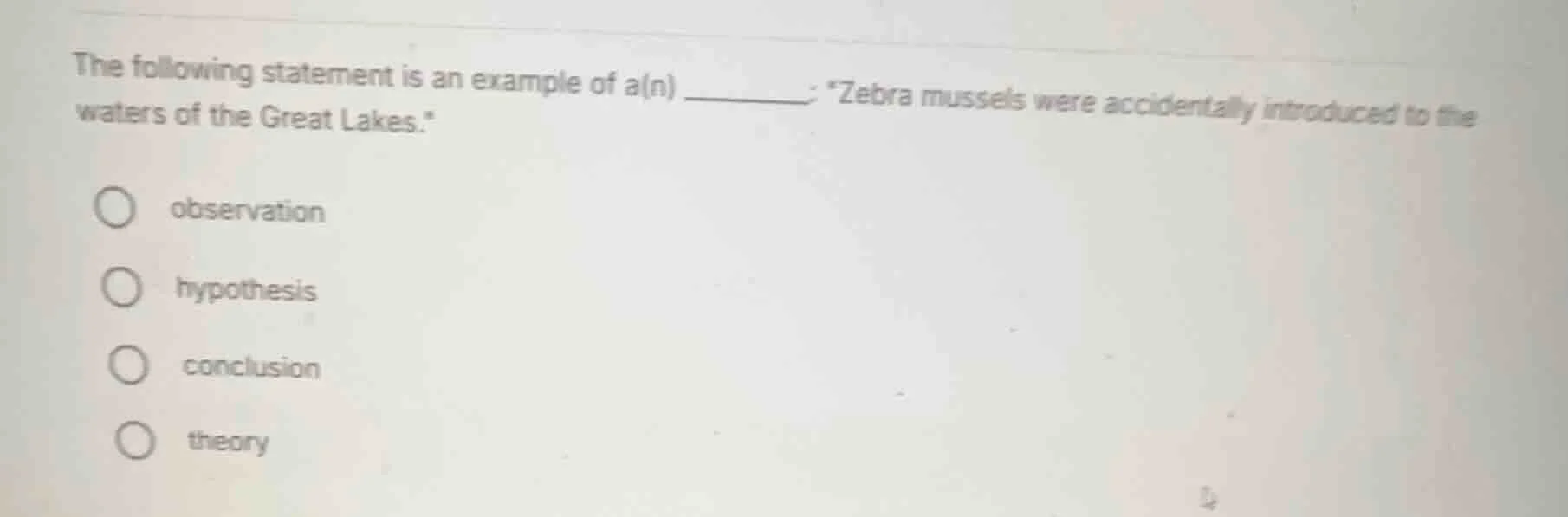 the following statement is an example of a(n) ______: \zebra mussels we…