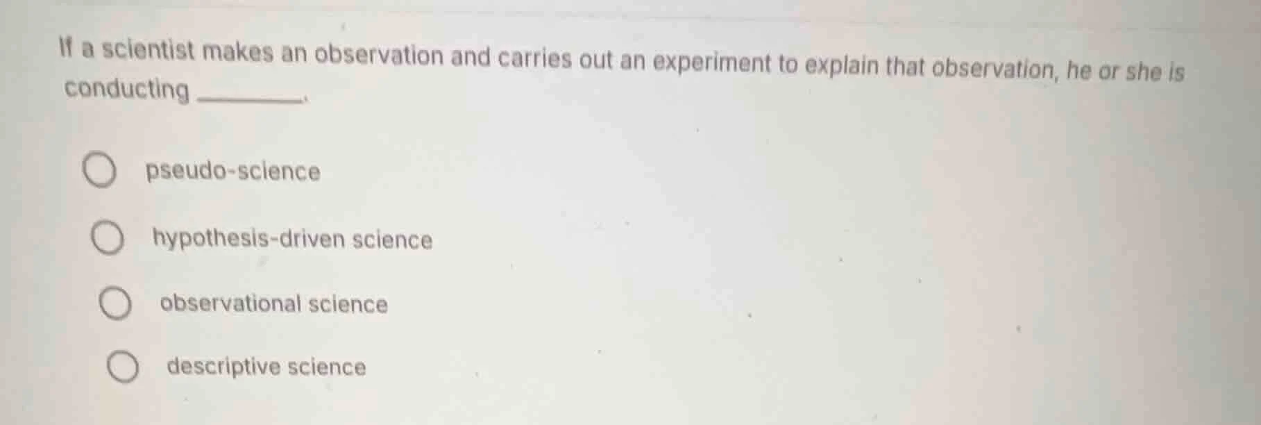 if a scientist makes an observation and carries out an experiment to ex…