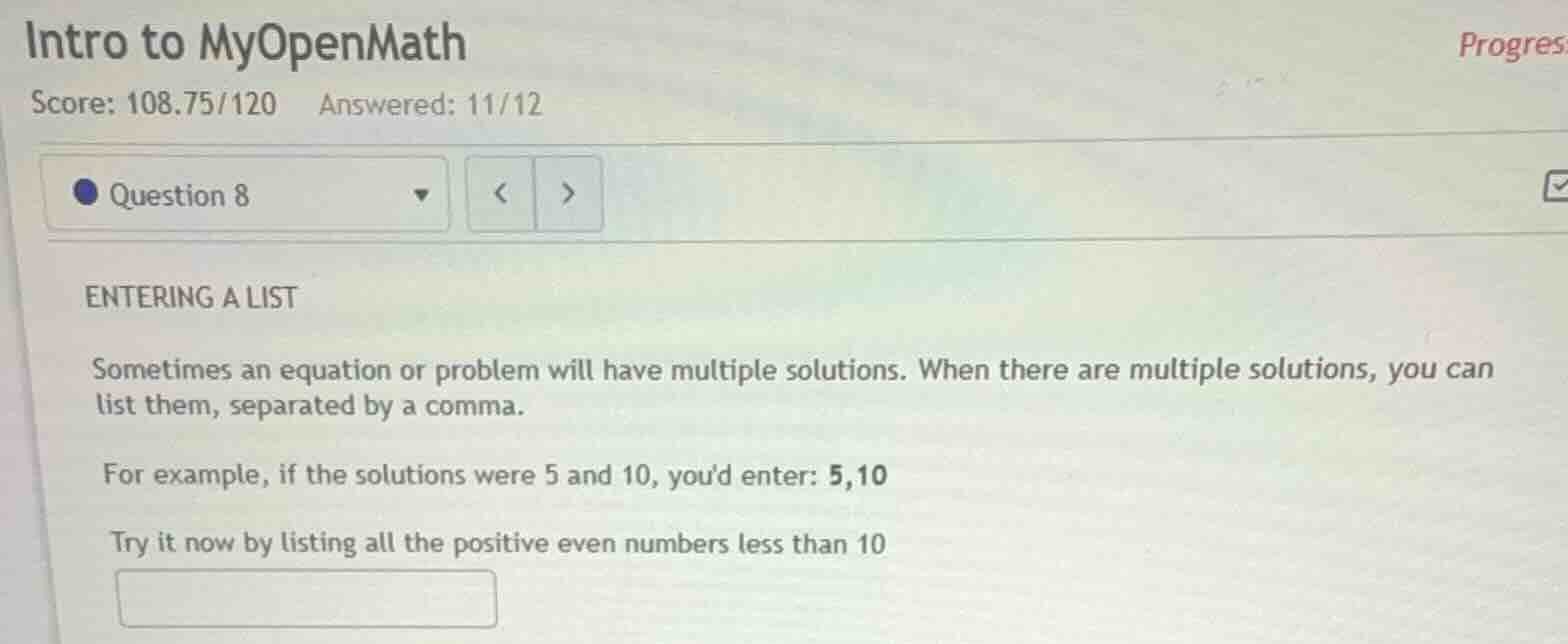 intro to myopenmath score: 108.75/120 answered: 11/12 question 8 enteri…
