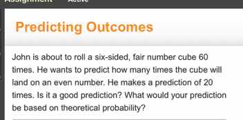 predicting outcomes john is about to roll a six - sided, fair number cu…