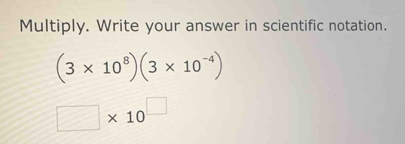 multiply. write your answer in scientific notation.\\((3 \\times 10^{8}…