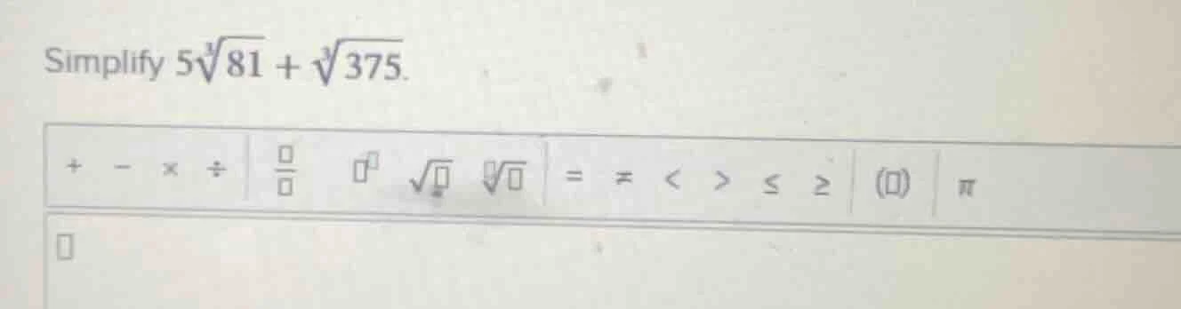 simplify $5sqrt3{81} + sqrt3{375}$.