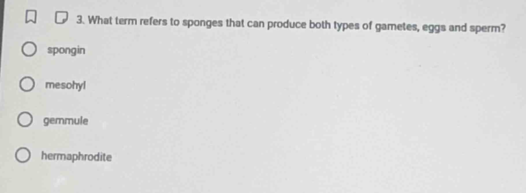 3. what term refers to sponges that can produce both types of gametes, …