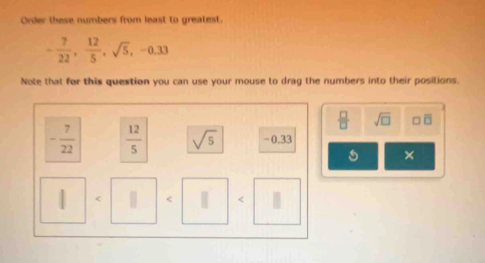 order these numbers from least to greatest. $-dfrac{7}{22}$, $dfrac{12}…