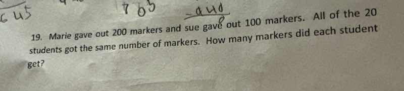 19. marie gave out 200 markers and sue gave out 100 markers. all of the…