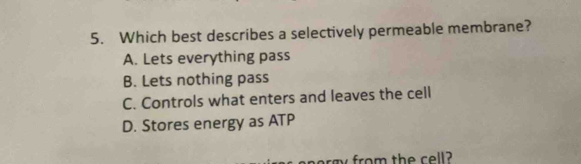 5. which best describes a selectively permeable membrane? a. lets every…