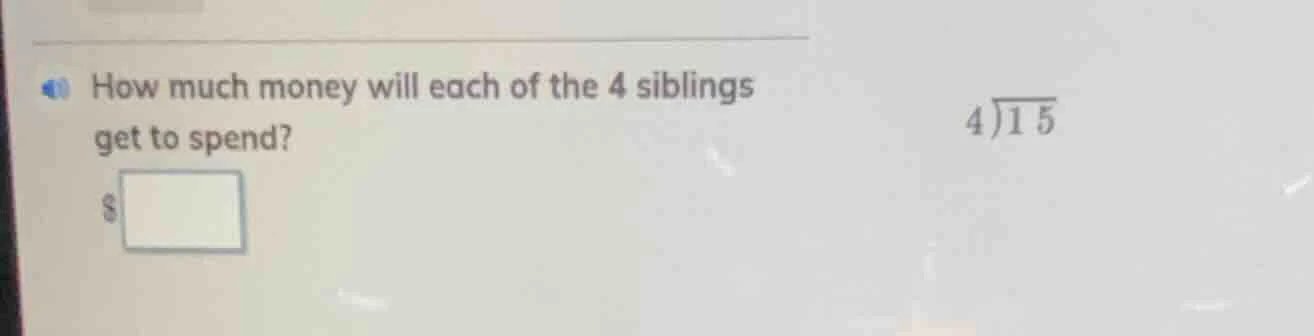 how much money will each of the 4 siblings get to spend? $\\boxed{}$ an…