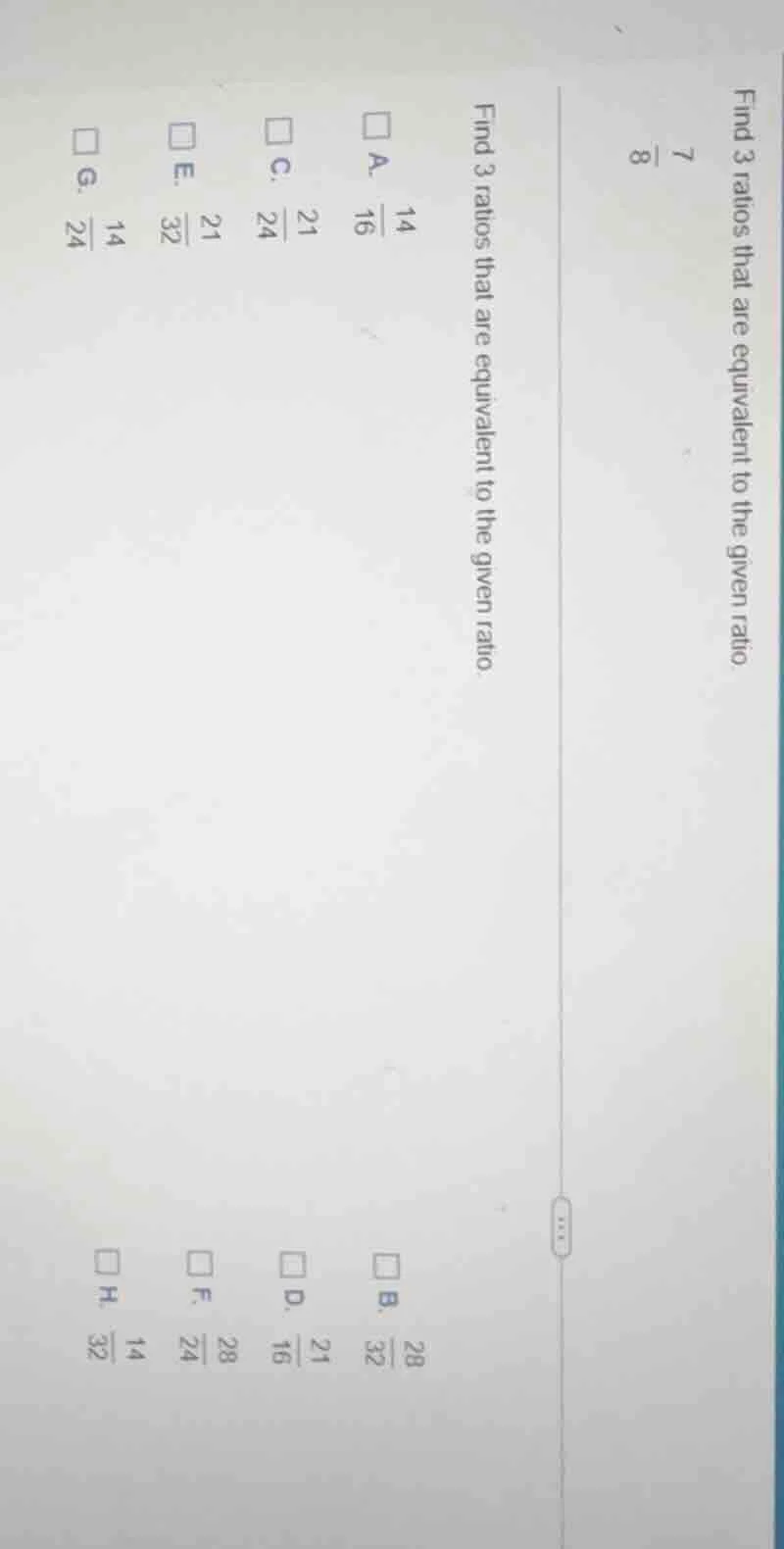 find 3 ratios that are equivalent to the given ratio \\(\\frac{7}{8}\\)…