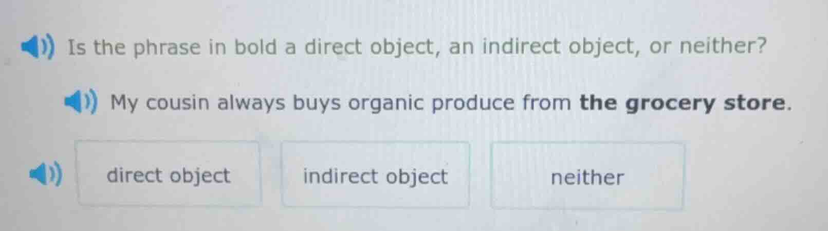 is the phrase in bold a direct object, an indirect object, or neither? …
