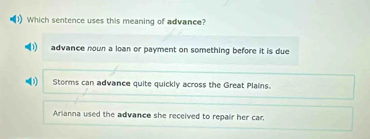 which sentence uses this meaning of advance? advance noun a loan or pay…