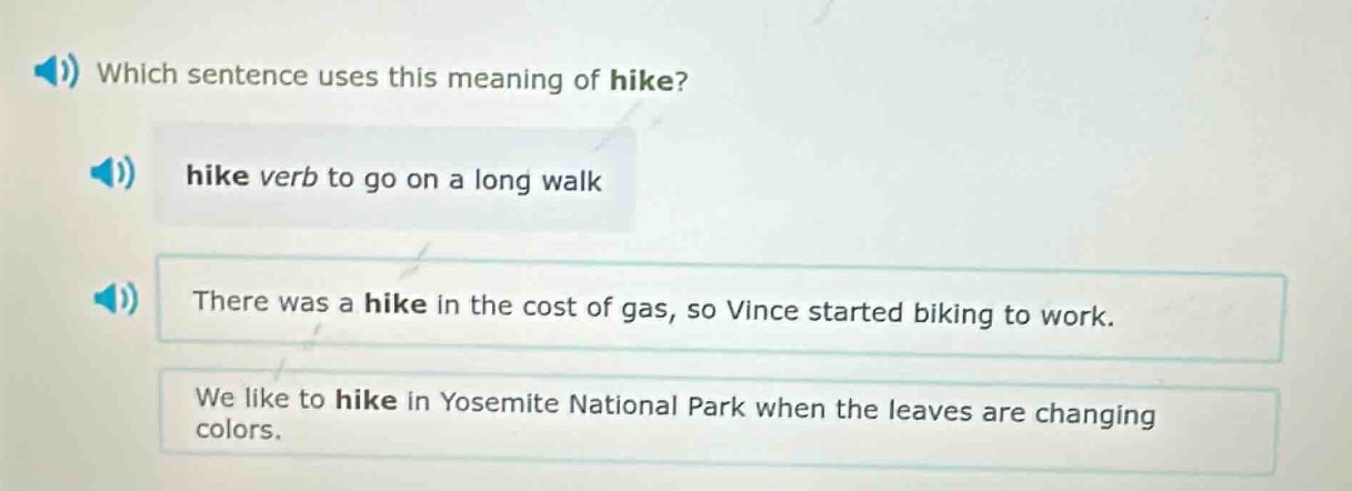 which sentence uses this meaning of hike? hike verb to go on a long wal…