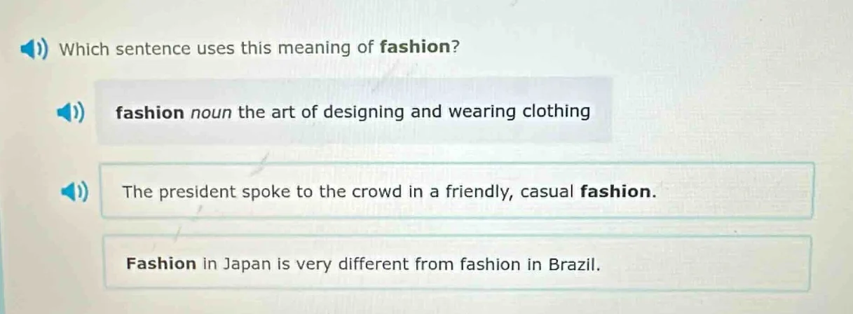which sentence uses this meaning of fashion? fashion noun the art of de…