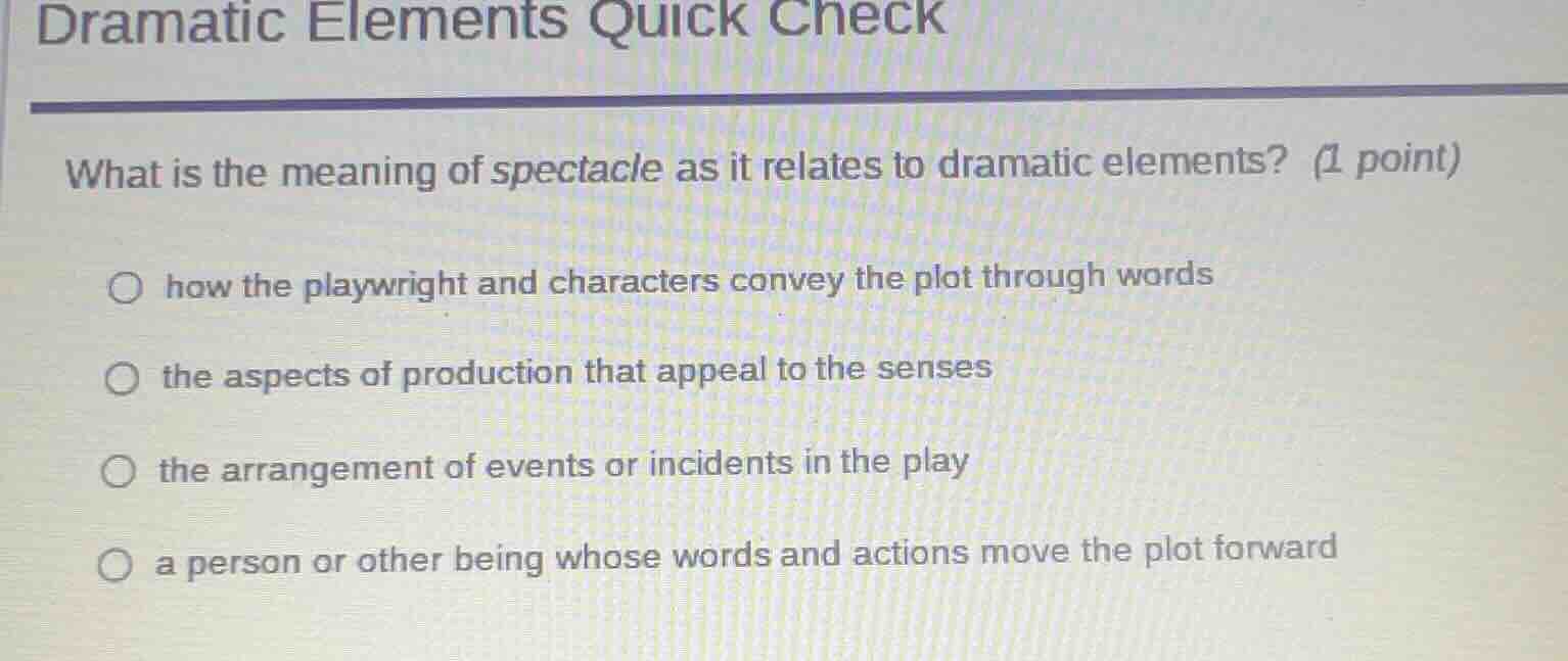 dramatic elements quick check what is the meaning of spectacle as it re…