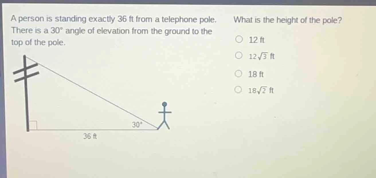 a person is standing exactly 36 ft from a telephone pole. there is a 30…