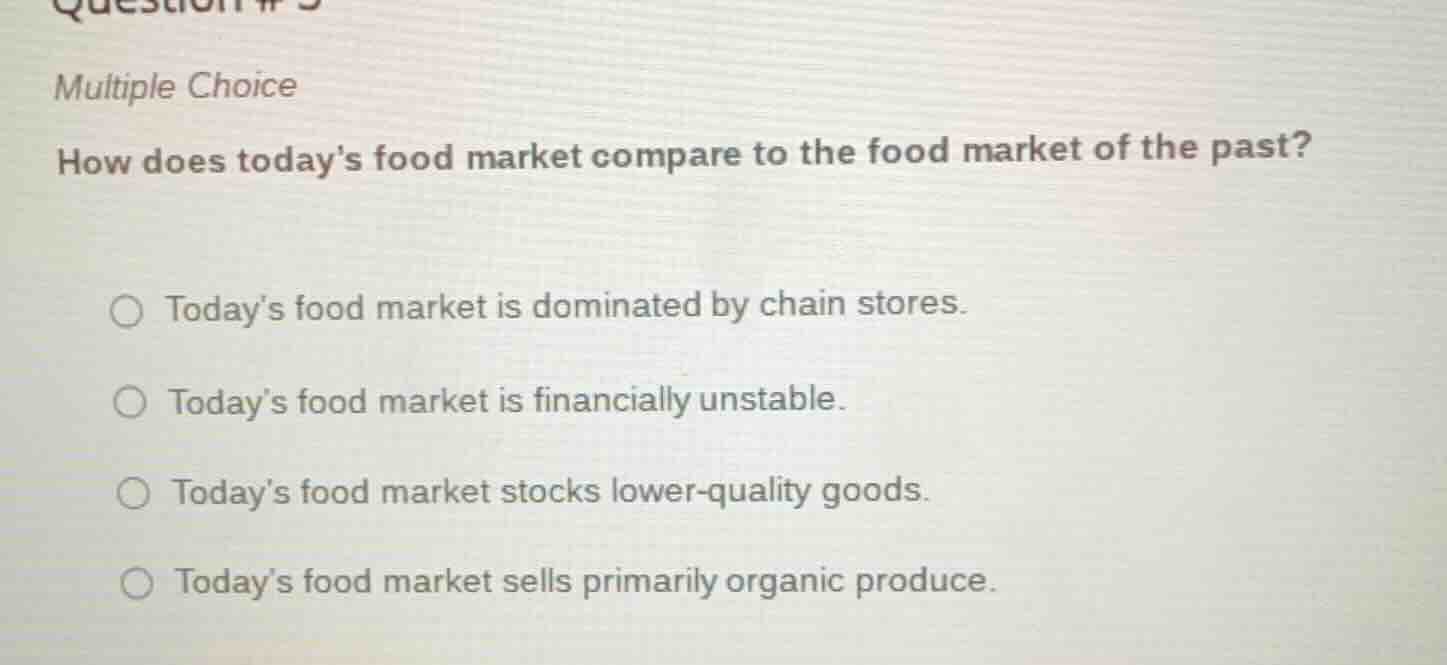 question #5 multiple choice how does todays food market compare to the …