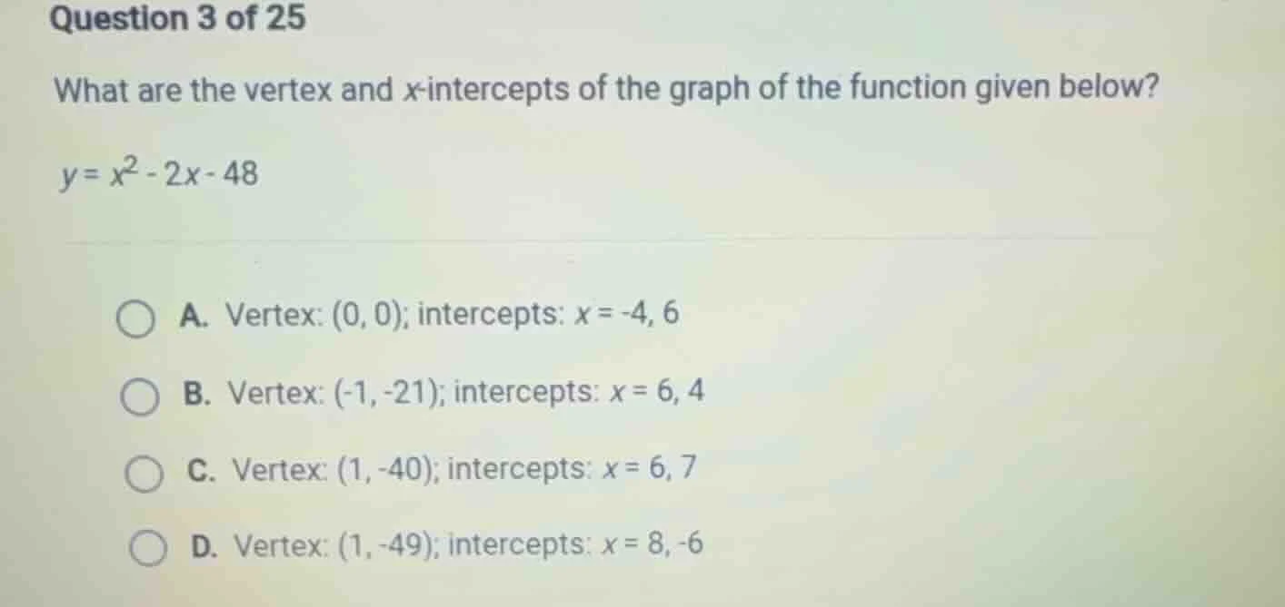 question 3 of 25 what are the vertex and x-intercepts of the graph of t…