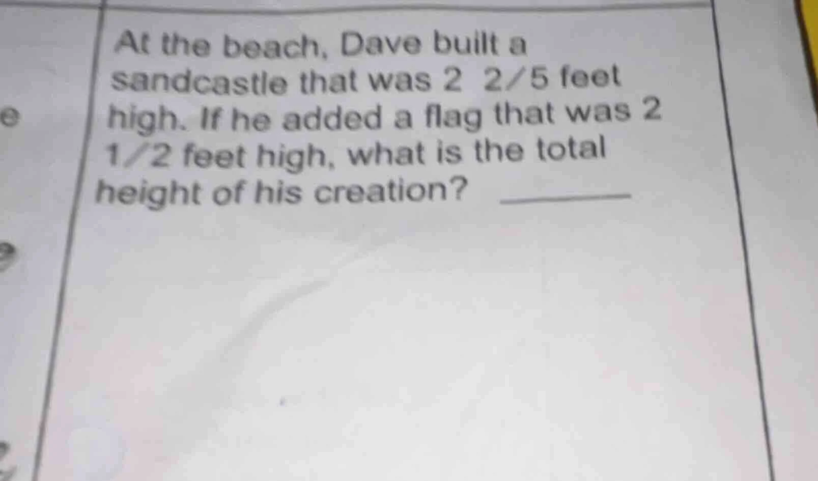 at the beach, dave built a sandcastle that was $2\\ 2/5$ feet high. if …