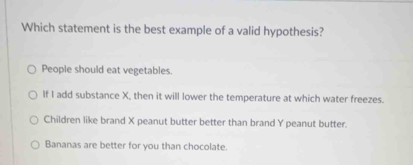 which statement is the best example of a valid hypothesis? people shoul…