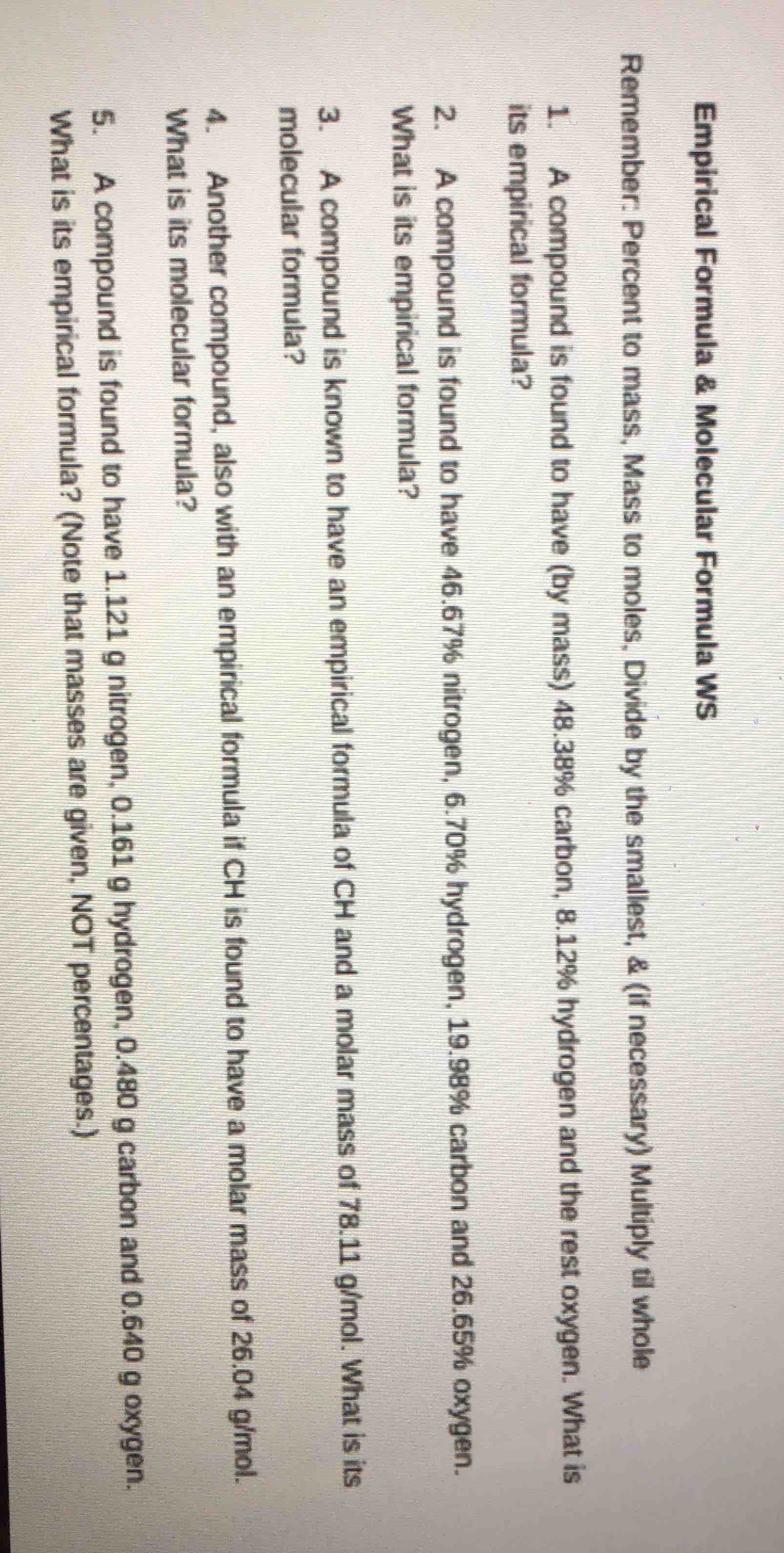 empirical formula & molecular formula ws remember: percent to mass, mas…
