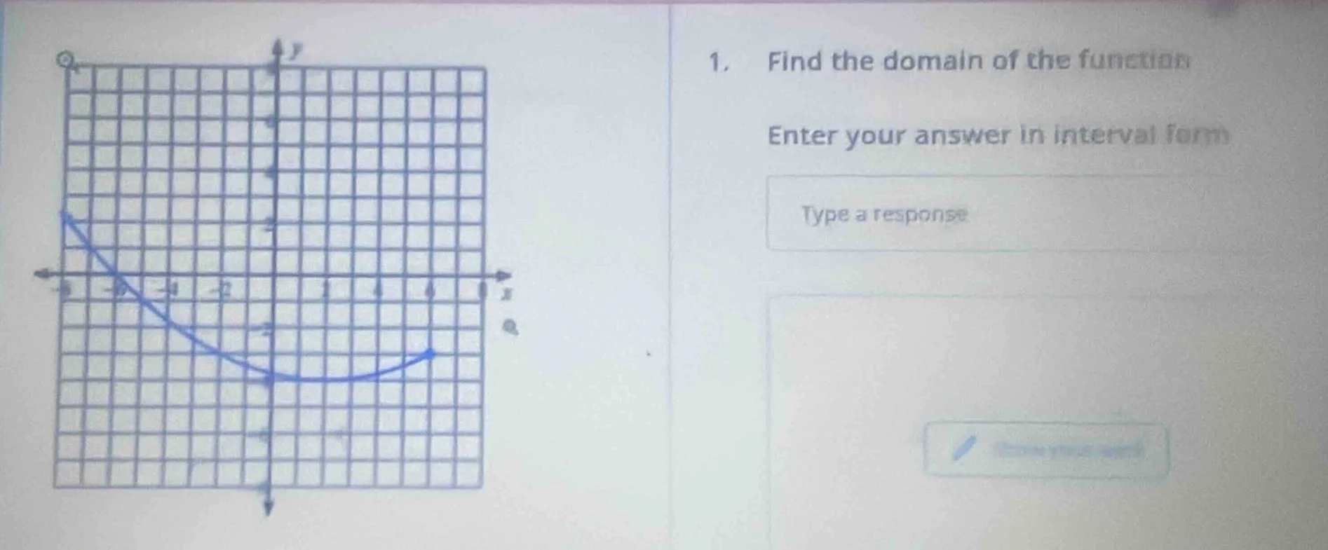 1. find the domain of the function enter your answer in interval form t…
