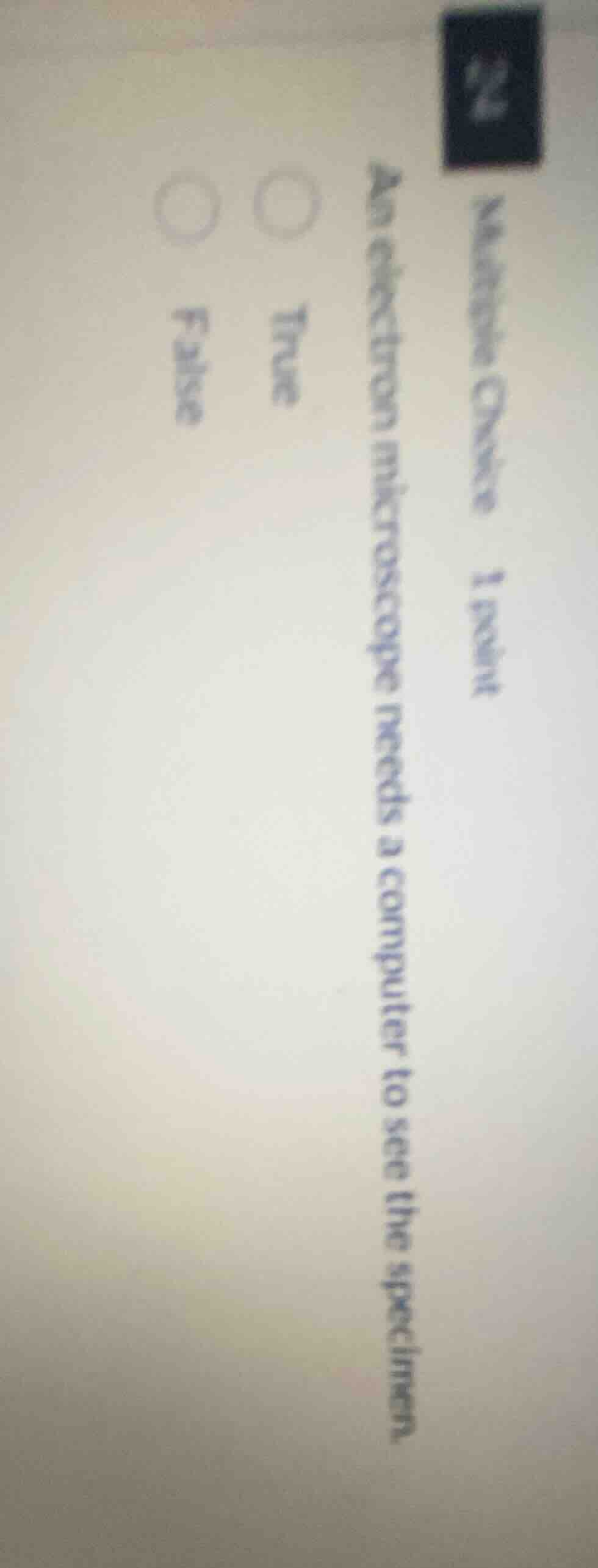 multiple choice 1 point an electron microscope needs a computer to see …