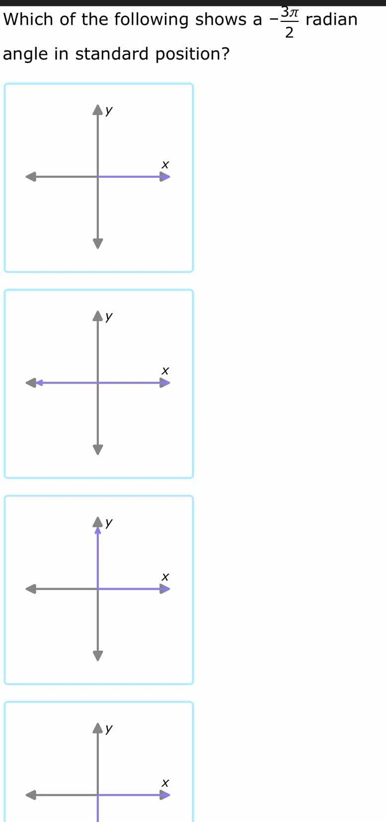 which of the following shows a $-\frac{3pi}{2}$ radian angle in standar…