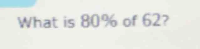 what is 80% of 62?