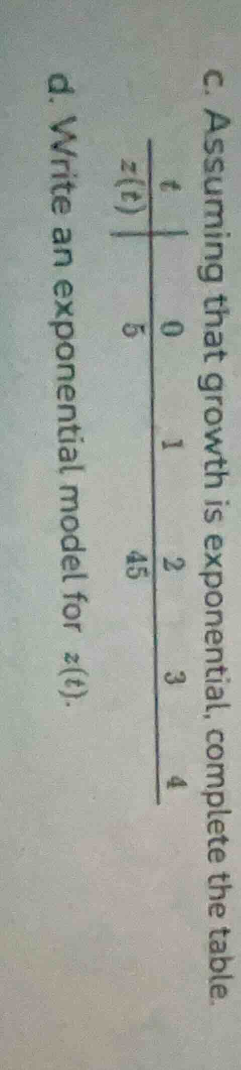 c. assuming that growth is exponential, complete the table. \td. write …