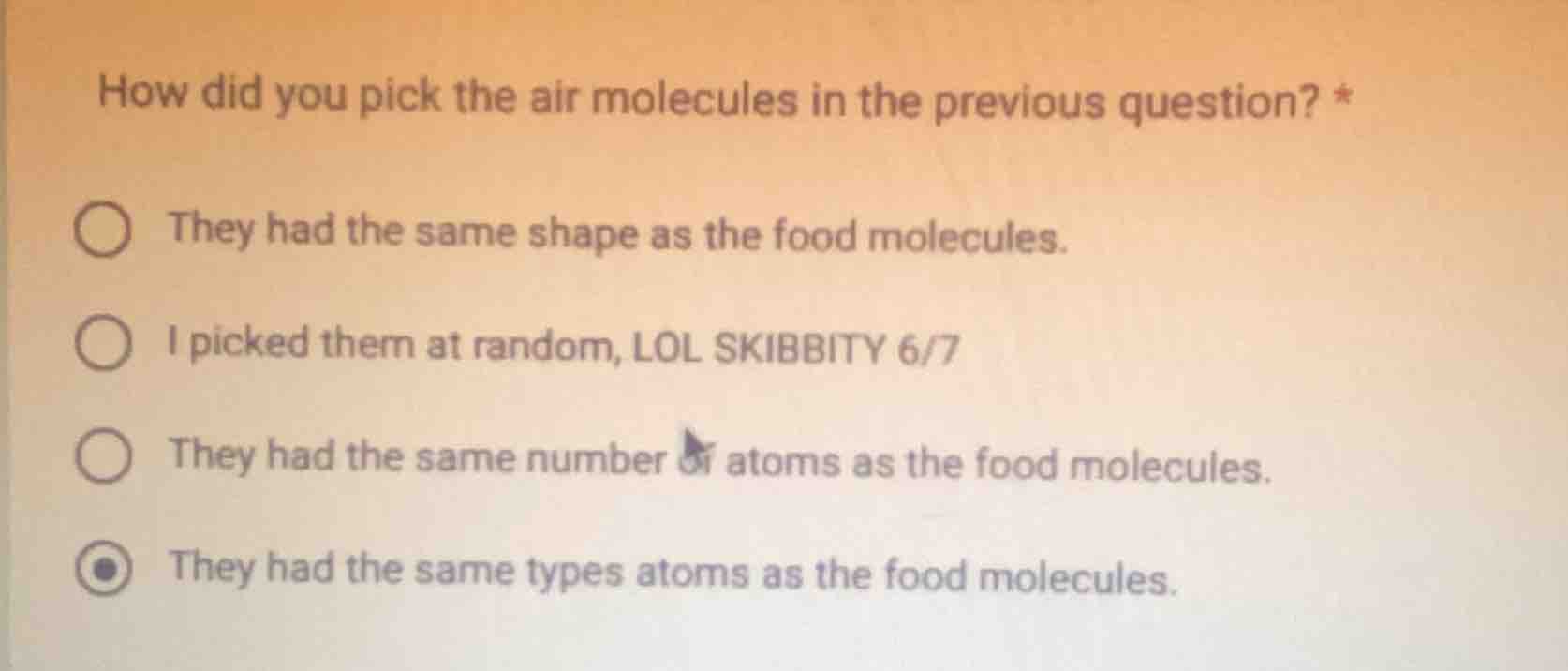 how did you pick the air molecules in the previous question? * ○ they h…