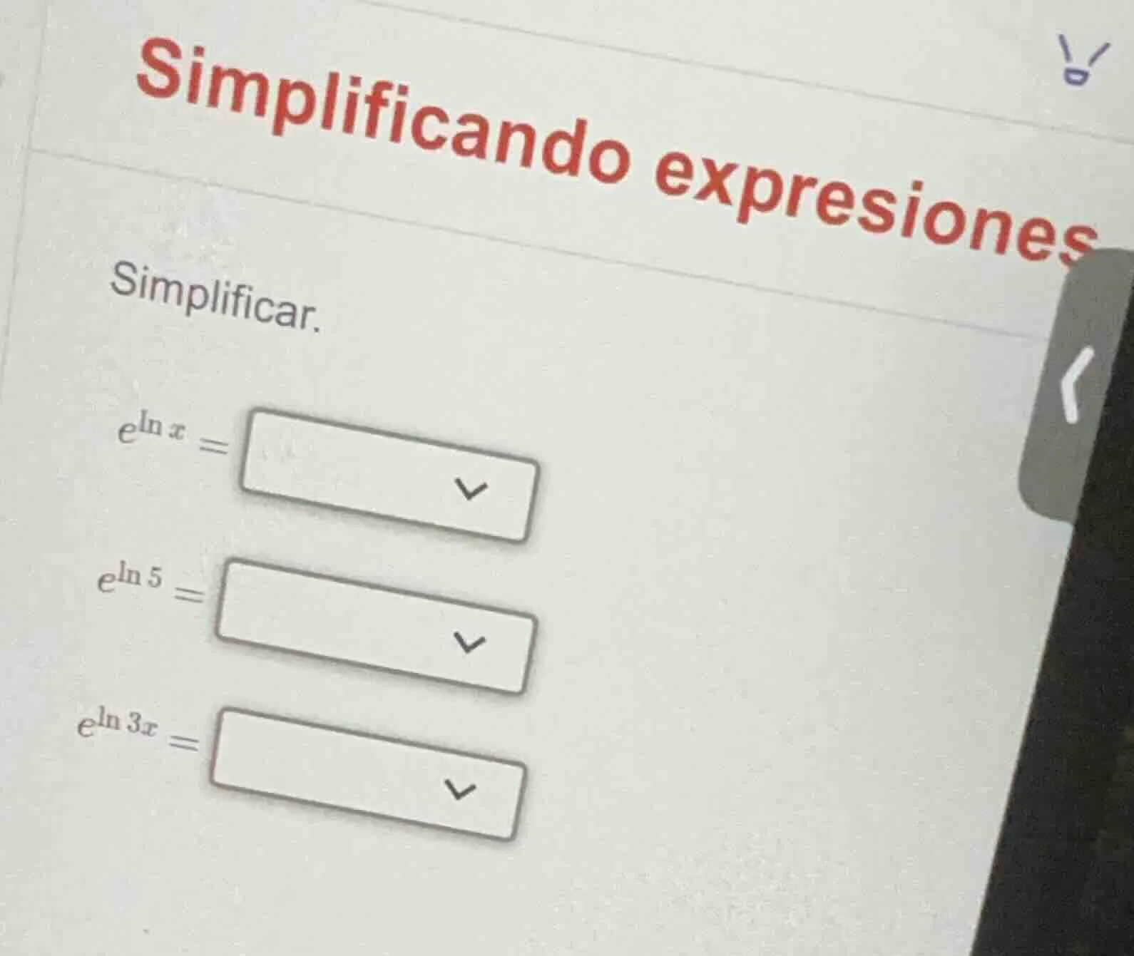 simplificando expresiones simplificar. $e^{ln x} = $ $e^{ln 5} = $ $e^{…