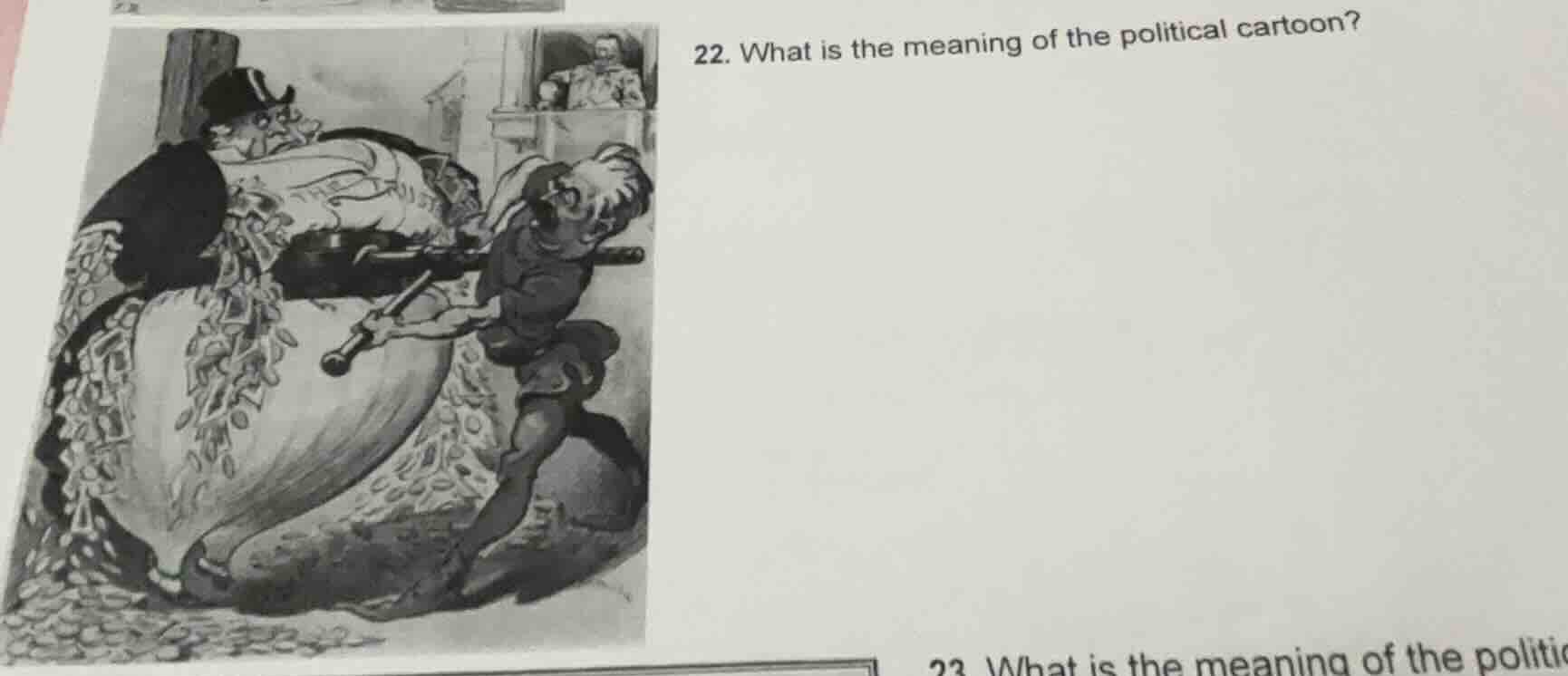 22. what is the meaning of the political cartoon? 23. what is the meani…