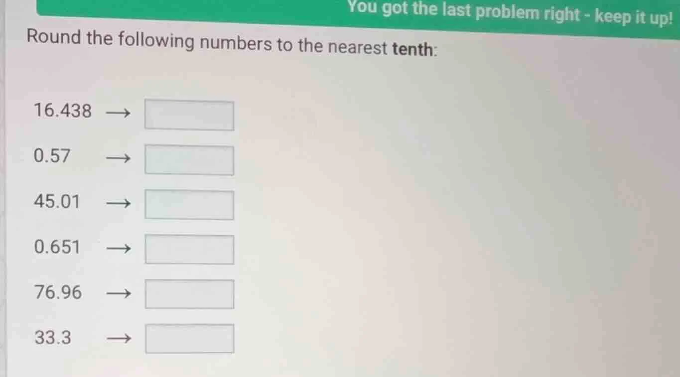 you got the last problem right - keep it up! round the following number…