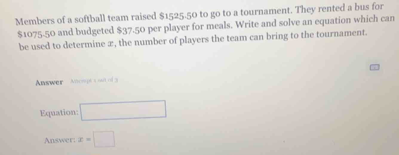 members of a softball team raised $1525.50 to go to a tournament. they …