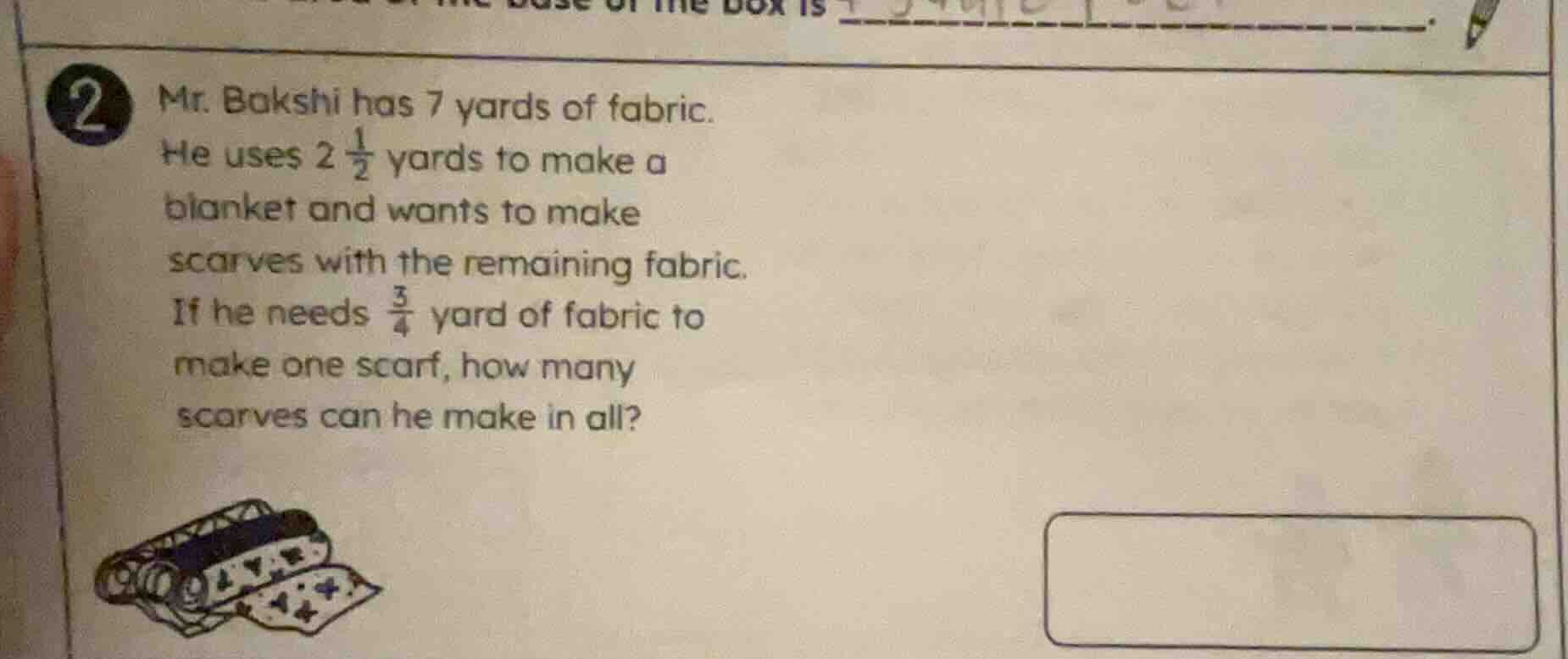2 mr. bakshi has 7 yards of fabric. he uses 2 \\(\\frac{1}{2}\\) yards …