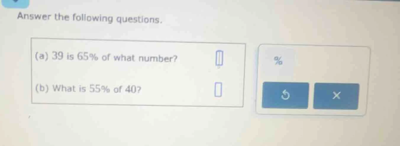 answer the following questions. (a) 39 is 65% of what number? (b) what …
