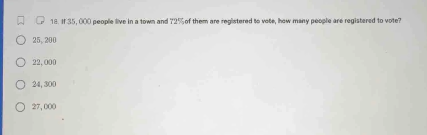 18. if 35,000 people live in a town and 72% of them are registered to v…