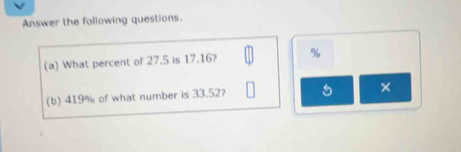 answer the following questions. (a) what percent of 27.5 is 17.16? (b) …
