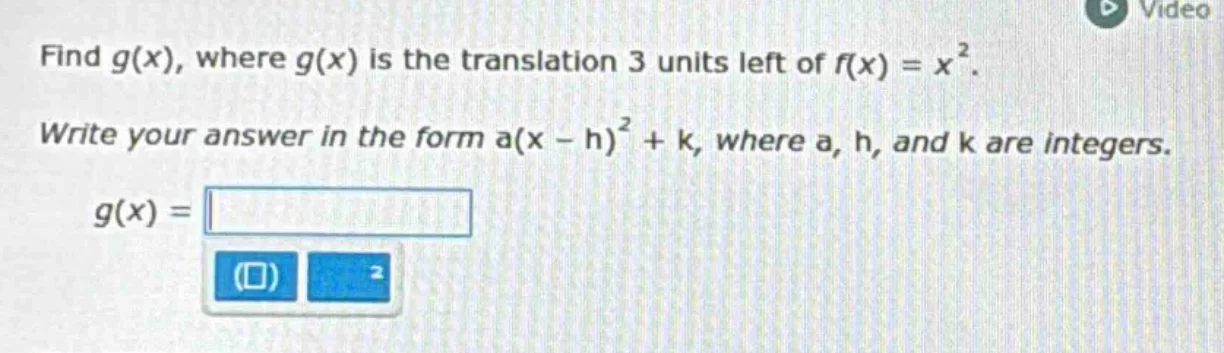 find g(x), where g(x) is the translation 3 units left of f(x) = x². wri…