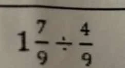 1\\frac{7}{9} \\div \\frac{4}{9}